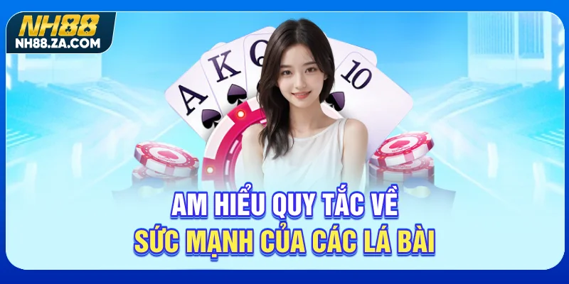 Am hiểu quy tắc về sức mạnh của các lá bài