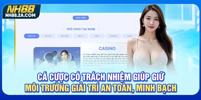 Cá cược có trách nhiệm giúp giữ môi trường giải trí an toàn, minh bạch