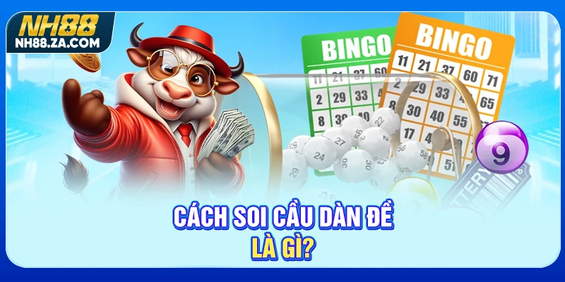 Cách soi cầu dàn đề là gì?