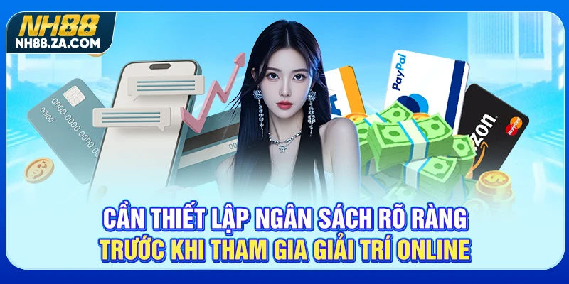 Cần thiết lập ngân sách rõ ràng trước khi tham gia giải trí online