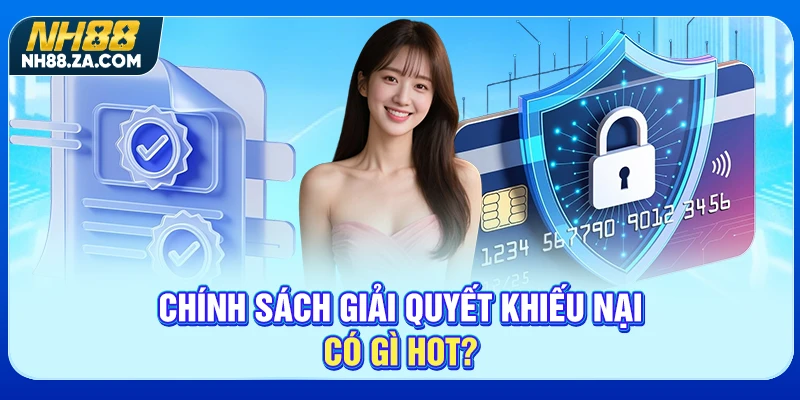 Chính sách giải quyết khiếu nại có gì hot?