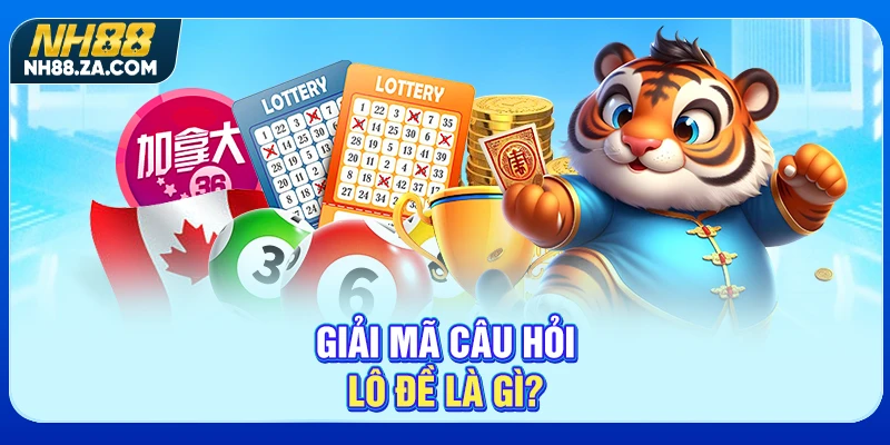 Giải mã câu hỏi lô đề là gì?