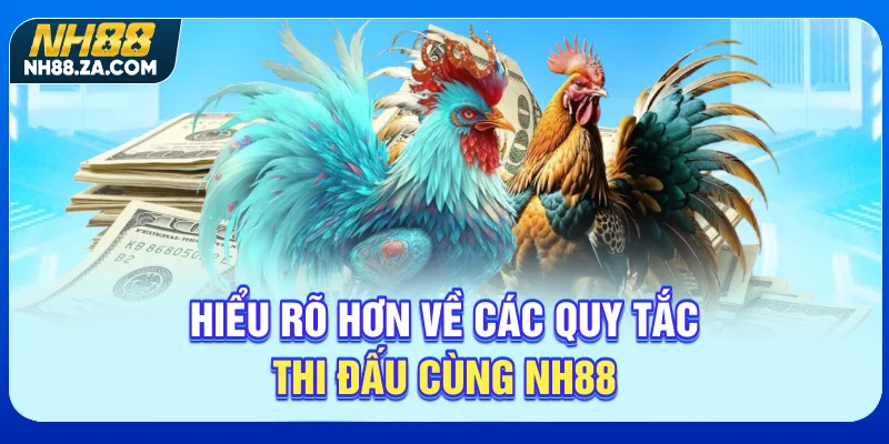 Hiểu rõ hơn về các quy tắc thi đấu cùng NH88