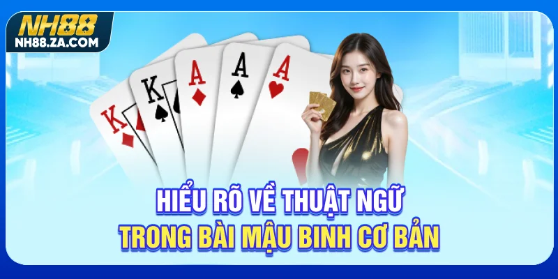 Hiểu rõ về thuật ngữ trong bài Mậu Binh cơ bản