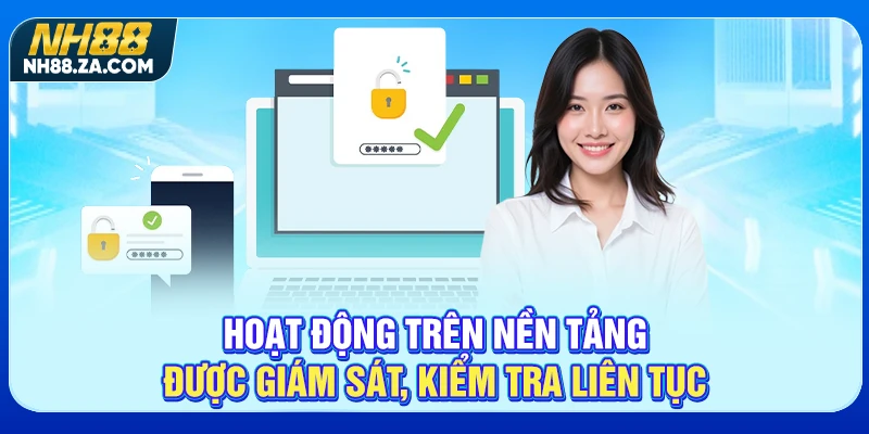 Hoạt động trên nền tảng được giám sát, kiểm tra liên tục