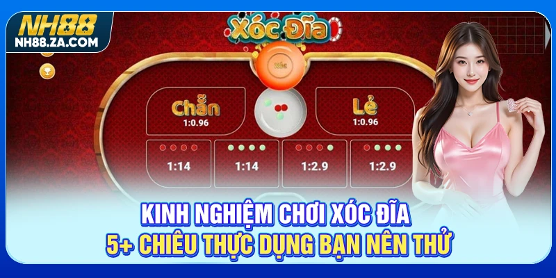 Kinh Nghiệm Chơi Xóc Đĩa - 5+ Chiêu Thực Dụng Bạn Nên Thử