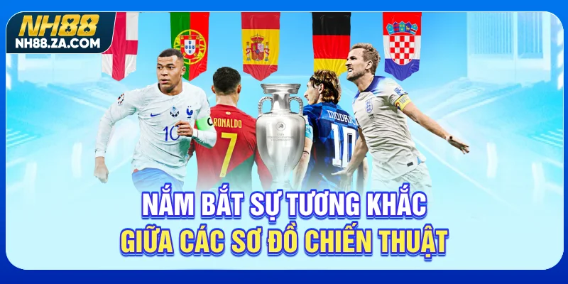 Nắm bắt sự tương khắc giữa các sơ đồ chiến thuật