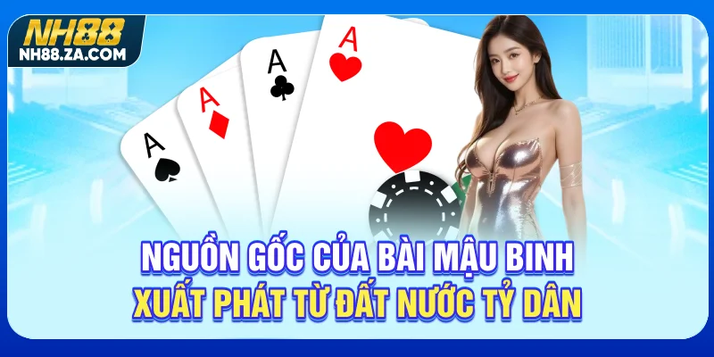 Nguồn gốc của bài Mậu Binh xuất phát từ đất nước tỷ dân