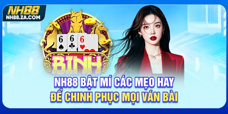 NH88 bật mí các mẹo hay để chinh phục mọi ván bài