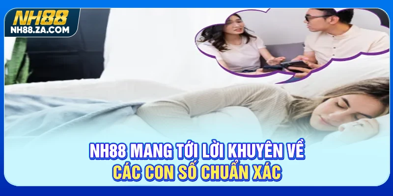 NH88 mang tới lời khuyên về các con số chuẩn xác