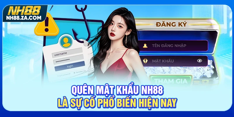 Quên mật khẩu NH88 là sự cố phổ biến hiện nay