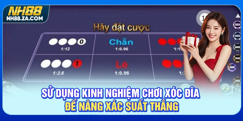 Sử dụng kinh nghiệm chơi xóc đĩa để nâng xác suất thắng