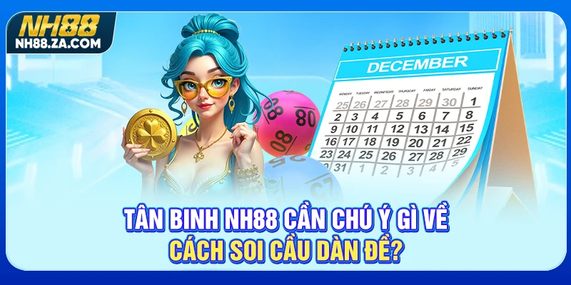Tân binh NH88 cần chú ý gì về cách soi cầu dàn đề?