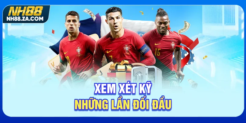 Xem xét kỹ những lần đối đầu
